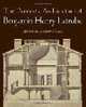 The Domestic Architecture of Benjamin Henry Latrobe, Michael W. Fazio, Patrick A. Snadon 