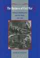 The Business of Civil War: Military Mobilization and the State, 1861--1865 (Johns Hopkins Studies in the History of Technology), Mark R. Wilson 