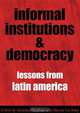 Informal Institutions and Democracy: Lessons from Latin America, Edited by Gretchen Helmke, Steven Levitsky 