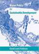 Water Policy for Sustainable Development (Published in cooperation with the Center for American Places, Santa Fe, New Mexico, and Staunton, Virginia), Dave Feldman 