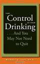 Take Control of Your Drinking...And You May Not Need to Quit, Michael S. Levy 