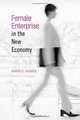 Female Enterprise in the New Economy, Karen D. Hughes 