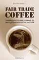 Fair Trade Coffee: The Prospects and Pitfalls of Market-Driven Social Justice (Studies in Comparative Political Economy and Public Policy), Gavin Fridell 
