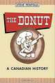 The Donut: A Canadian History, Steve Penfold 