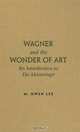 Wagner and the Wonder of Art: An Introduction to Die Meistersinger, M. Owen Lee 