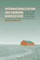 Internationalization and Canadian Agriculture: Policy and Governing Paradigms (Studies in Comparative Political Economy and Public Policy), Grace Skogstad 