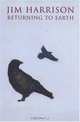 Returning to Earth: A Novel, Jim Harrison 