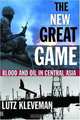 The New Great Game: Blood and Oil in Central Asia, Lutz Kleveman 