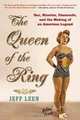 The Queen of the Ring: Sex, Muscles, Diamonds, and the Making of an American Legend, Jeff Leen 