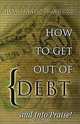 How To Get Out of Debt...And Into Praise, James T. Meeks 