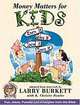 Money Matters for Kids (Burkett, Larry. Money Matters for Kids.), Larry Burkett, K. Christie Bowler 