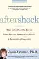AfterShock: What to Do When the Doctor Gives You--Or Someone You Love-a Devastating Diagnosis, Jessie Gruman 
