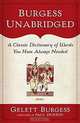 Burgess Unabridged: A Classic Dictionary of Words You Have Always Needed, Gelett Burgess 