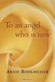 To an Angel Who Is New, Arno Bohlmeijer 