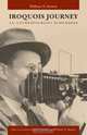 Iroquois Journey: An Anthropologist Remembers (The Iroquoians and Their World), William N. Fenton 
