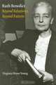 Ruth Benedict: Beyond Relativity, Beyond Pattern (Critical Studies in the History of Anthropology), Virginia Heyer Young 