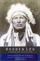 Wooden Leg: A Warrior Who Fought Custer, Wooden Leg 