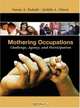 Mothering Occupations: Challenge, Agency, and Participation, Susan A., Ph.D. Esdaile 