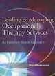 Leading & Managing Occupational Therapy Services: An Evidence-based Approach, Brent, Ph.D. Braveman 