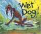 Wet Dog!, Elise Broach 