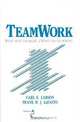 Teamwork: What Must Go Right, What Can Go Wrong (SAGE SERIES IN INTERPERSONAL COMMUNICATION), Carl E. Larson, Frank M.J. LaFasto 