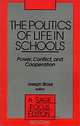 The Politics of Life In Schools: Power, Conflict, and Cooperation, Joseph Blase 