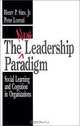 The New Leadership Paradigm: Social Learning and Cognition in Organizations, Henry P. Sims, Peter Lorenzi 