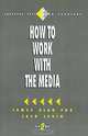 How to Work With the Media (Survival Skills for Scholars, Vol 2), James Alan Fox, Jack Levin 