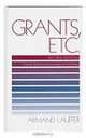 Grants, Etc. : Originally published as Grantmanship and Fund Raising, Armand Lauffer 