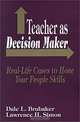 Teacher As Decision Maker: Real-Life Cases to Hone Your People Skills, Dale L. Brubaker, Lawrence H. Simon 