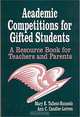Academic Competitions for Gifted Students: A Resource Book for Teachers and Parents, Mary K. Tallent-Runnels, Ann C. Candler-Lotven 