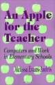 An Apple for the Teacher: Computers and Work in Elementary Schools, Melissa Evans-Andris 