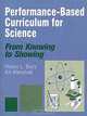 Performance-Based Curriculum for Science: From Knowing to Showing (Burz, Helen L. from Knowing to Showing.), Helen L. Burz, Kit Marshall 