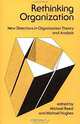 Rethinking Organization: New Directions in Organization Theory and Analysis, Michael Reed, Michael Hughes 