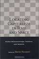 Locating Capitalism in Time and Space: Global Restructurings, Politics, and Identity, David Nugent 