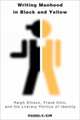 Writing Manhood in Black And Yellow: Ralph Ellison, Frank Chin, And the Literary Politics of Identity (Asian America), Daniel Y. Kim 