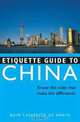 Etiquette Guide To China: Know the Rules That Make the Difference! (Etiquette Guides), Boye De Mente 