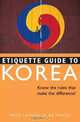 Etiquette Guide To Korea: Know the Rules That Make the Difference! (Etiquette Guides), Boye De Mente 