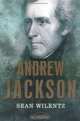 Andrew Jackson : [The Seventh President, 1829-1837] (The American Presidents), Sean Wilentz 