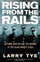 Rising from the Rails: Pullman Porters and the Making of the Black Middle Class, Larry Tye 