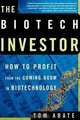 The Biotech Investor: How to Profit from the Coming Boom in Biotechnology, Tom Abate 