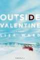 Outside Valentine : A Novel, Liza Ward 