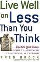 Live Well on Less Than You Think: The New York Times Guide to Achieving Your Financial Freedom, Fred Brock 