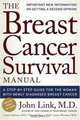 The Breast Cancer Survival Manual: A Step-by-Step Guide for the Woman with Newly Diagnosed Breast Cancer, John Link 