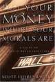 Put Your Money Where Your Morals Are : A Guide to Values-Based Investing, Scott Fehrenbacher 