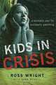 Kids in Crisis: A Workable Plan for Successful Parenting, Ross Wright, Dean Merrill 