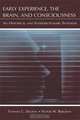Early Experience, the Brain, and Consciousness: An Historical and Interdisciplinary Synthesis, Thomas C. Dalton, Victor W. Bergenn 
