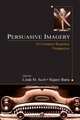 Persuasive Imagery: A Consumer Response Perspective (Advertising and Consumer Psychology), 