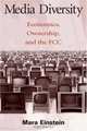 Media Diversity: Economics, Ownership, and the FCC (Lea