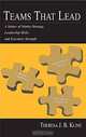 Teams That Lead: A Matter of Market Strategy, Leadership Skills, and Executive Strength, Theresa J. B. Kline 